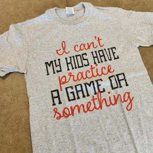 My Kids Have Practice Graphic Tee
